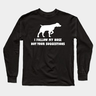 BRITTANY SPANIEL IFOLLOW MY NOSE NOT YOUR SUGGESTIONS Long Sleeve T-Shirt